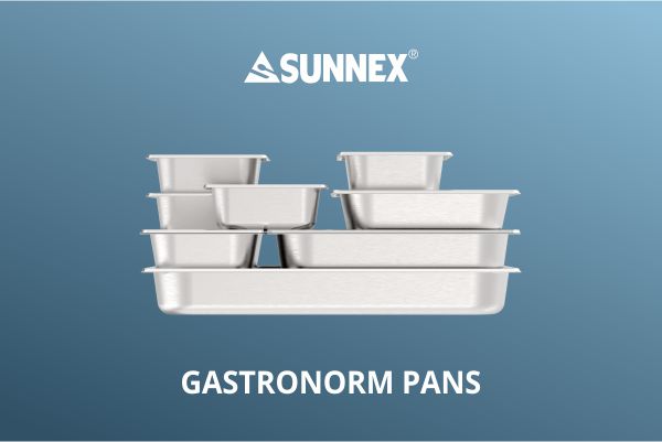 Sunnex Gastronorm pannid, mis sobivad hotelli, restorani ja majapidamisse